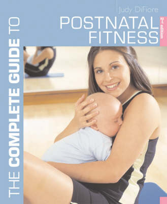 The Complete Guide to Postnatal Fitness - Judy DiFiore