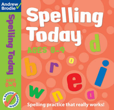 Spelling Today for Ages 8-9 - Andrew Brodie, J. Richardson