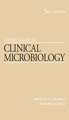 Pocket Guide to Clinical Microbiology - Christopher D. Doern, Patrick R Murray, Yvonne R Shea