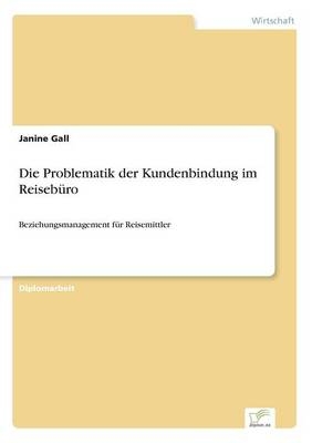 Die Problematik der Kundenbindung im ReisebÃ¼ro - Janine Gall