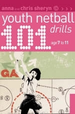 101 Youth Netball Drills Age 7-11 - Ms Anna Sheryn, Chris Sheryn