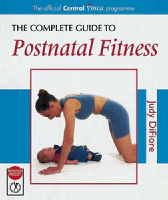 The Complete Guide to Postnatal Fitness - Judy DiFiore