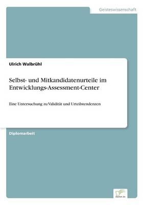 Selbst- und Mitkandidatenurteile im Entwicklungs-Assessment-Center - Ulrich Walbrühl