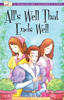 All's Well That Ends Well: A Shakespeare Children's Story - 