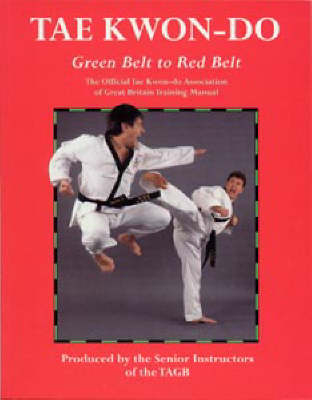 Tae Kwon-do: Green Belt to Red Belt - 