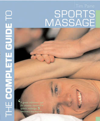 The Complete Guide to Sports Massage - Tim Paine