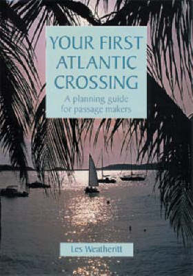 Your First Atlantic Crossing - Les Weatheritt