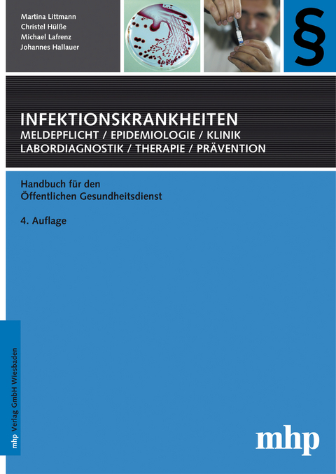 Infektionskrankheiten: Meldepflicht, Epidemiologie, Klinik, Labordiagnostik, Therapie, Prävention - Martina Littmann, Christel Hülsse, Michael Lafrenz, Johannes Hallauer