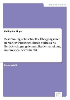 Bestimmung sehr schneller Ãbergangsraten in Markov-Prozessen durch verbesserte BerÃ¼cksichtigung der Amplitudenverteilung im direkten Zeitreihenfit - Philipp Harlfinger