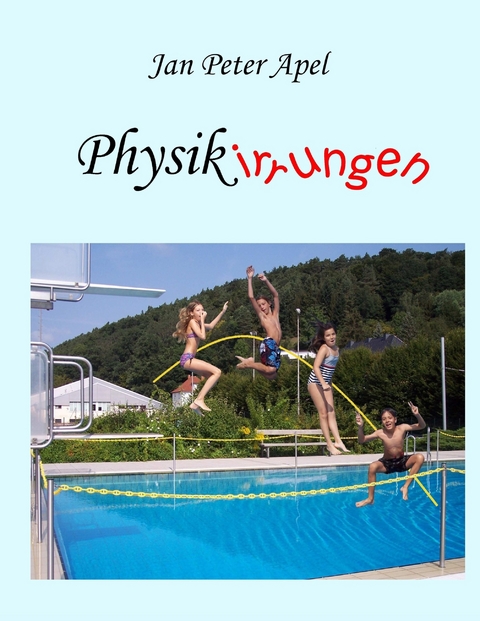 Physikirrungen - Jan Peter Apel