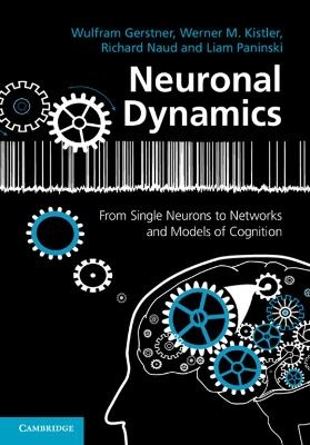 Neuronal Dynamics - Wulfram Gerstner, Werner M. Kistler, Richard Naud, Liam Paninski