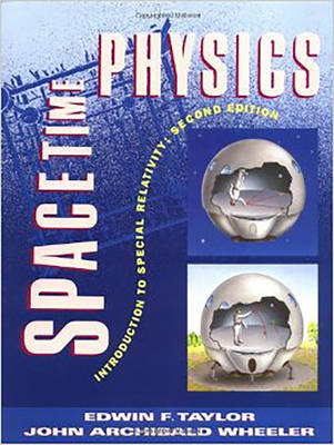 Spacetime Physics - Edwin F. Taylor, John Archibald Wheeler