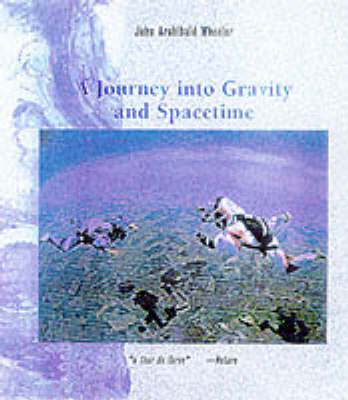 A Journey into Gravity and Spacetime - John Archibald Wheeler