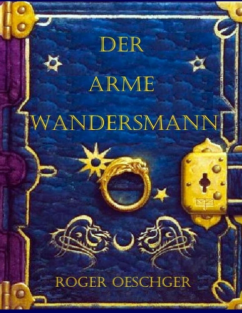 Der arme Wandersmann - Roger Oeschger