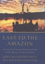 East to the Amazon - John Blashford-Snell, Richard Snailham