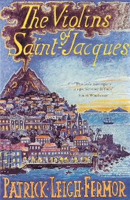 The Violins of Saint-Jacques - Patrick Leigh Fermor