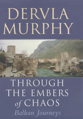 Through the Embers of Chaos - Dervla Murphy