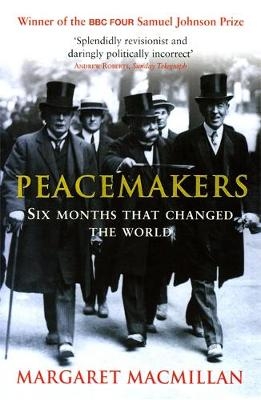 Peacemakers Six Months that Changed The World - Margaret MacMillan