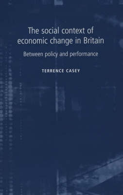 The Social Context of Economic Change in Britain - Terrence Casey