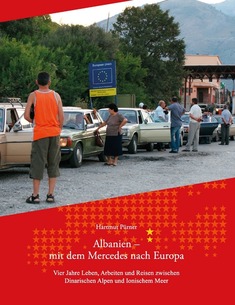 Albanien - Mit dem Mercedes nach Europa -  Hartmut Pürner