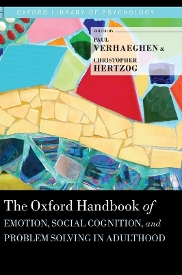 The Oxford Handbook of Emotion, Social Cognition, and Problem Solving in Adulthood - 