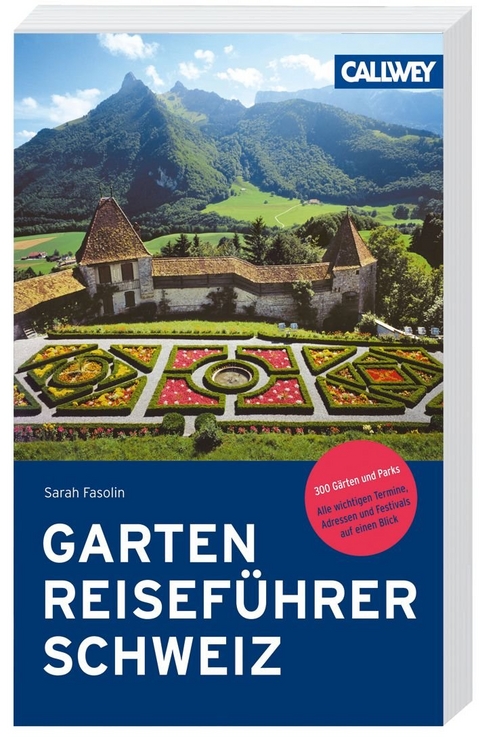 Gartenreiseführer Schweiz - Sarah Fasolin