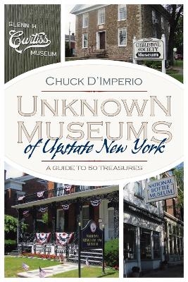 Unknown Museums of Upstate New York - Chuck D'Imperio