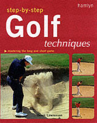 Step-by-step Golf Techniques - Derek Lawrenson