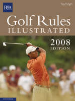 Golf Rules Illustrated 2008 - OCTOPUS BOOKS