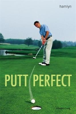 Putt Perfect - Edward Craig