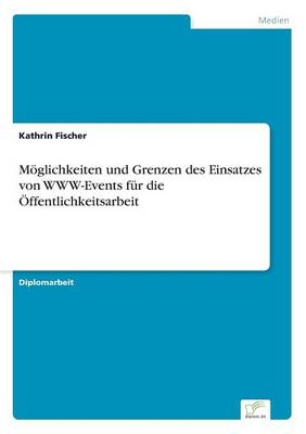 MÃ¶glichkeiten und Grenzen des Einsatzes von WWW-Events fÃ¼r die Ãffentlichkeitsarbeit - Kathrin Fischer