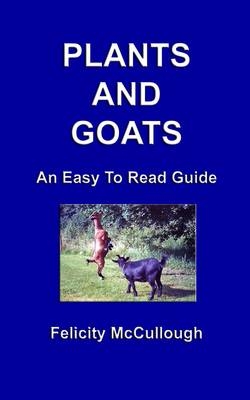 Plants And Goats An Easy To Read Guide - Felicity McCullough