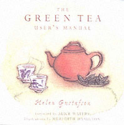 The Green Tea User's Manual - Helen Gustafson