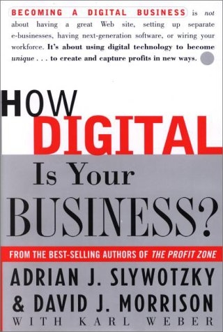 How Digital is Your Business? - Adrian J. Slywotzky, David Morrison, Karl Weber