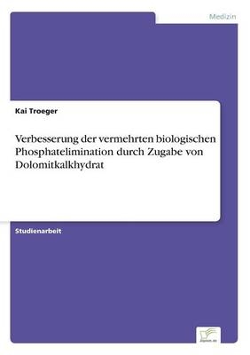 Verbesserung der vermehrten biologischen Phosphatelimination durch Zugabe von Dolomitkalkhydrat - Kai Troeger