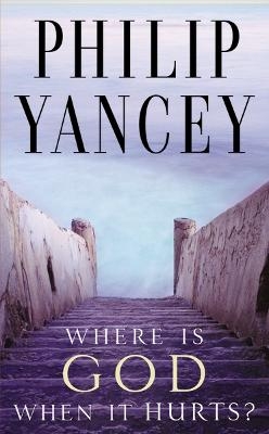 Where Is God When It Hurts? - Philip Yancey