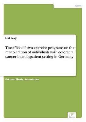 The effect of two exercise programs on the rehabilitation of individuals with colorectal cancer in an inpatient setting in Germany - Liat Levy