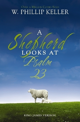 A Shepherd Looks at Psalm 23, King James Version - W. Phillip Keller