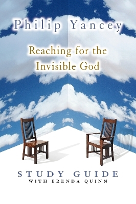 Reaching for the Invisible God Study Guide - Philip Yancey, Brenda Quinn