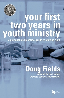 Your First Two Years in Youth Ministry - Doug Fields