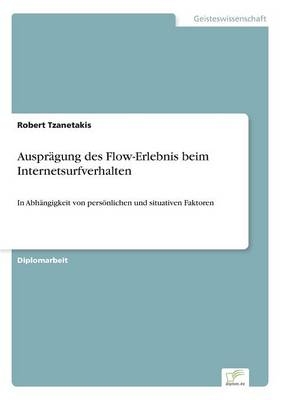 AusprÃ¤gung des Flow-Erlebnis beim Internetsurfverhalten - Robert Tzanetakis