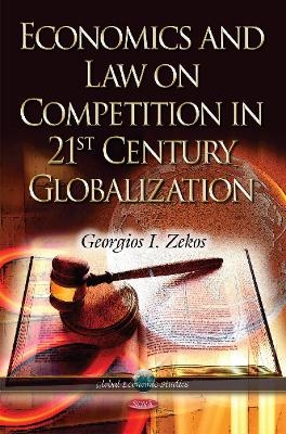 Economics & Law on Competition in 21st Century Globalization - Georgios I Zekos