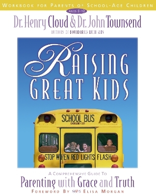 Raising Great Kids Workbook for Parents of School-Age Children - Henry Cloud, John Townsend