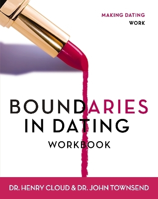 Boundaries in Dating Workbook - Henry Cloud, John Townsend