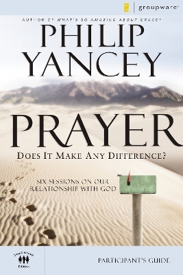 Prayer Bible Study Participant's Guide - Philip Yancey