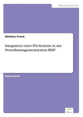 Integration eines FIA-Systems in das ProzeÃmanagementsystem RISP - Matthias Froeck