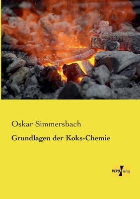 Grundlagen der Koks-Chemie - Oskar Simmersbach