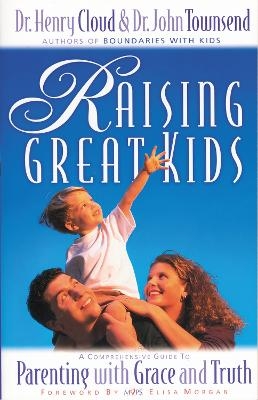 Raising Great Kids - Henry Cloud, John Townsend