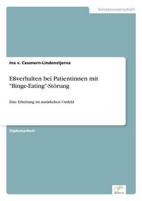 EÃverhalten bei Patientinnen mit "Binge-Eating"-StÃ¶rung - Ina v. Ceumern-Lindenstjerna