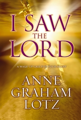 I Saw the Lord - Anne Graham Lotz